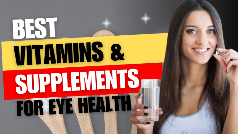Best Vitamins and Supplements for Eye Health