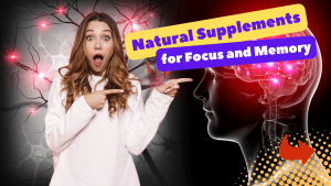 Natural Supplements for Focus and Memory